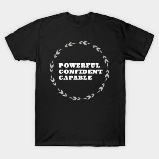 POWERFUL/ CONFIDENT / CAPABLE / WHITE DESIGN T-Shirt